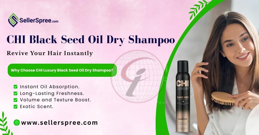 Reboot Your Hair Instantly with CHI Black Seed Oil Dry Shampoo – Luxury Sellerspree