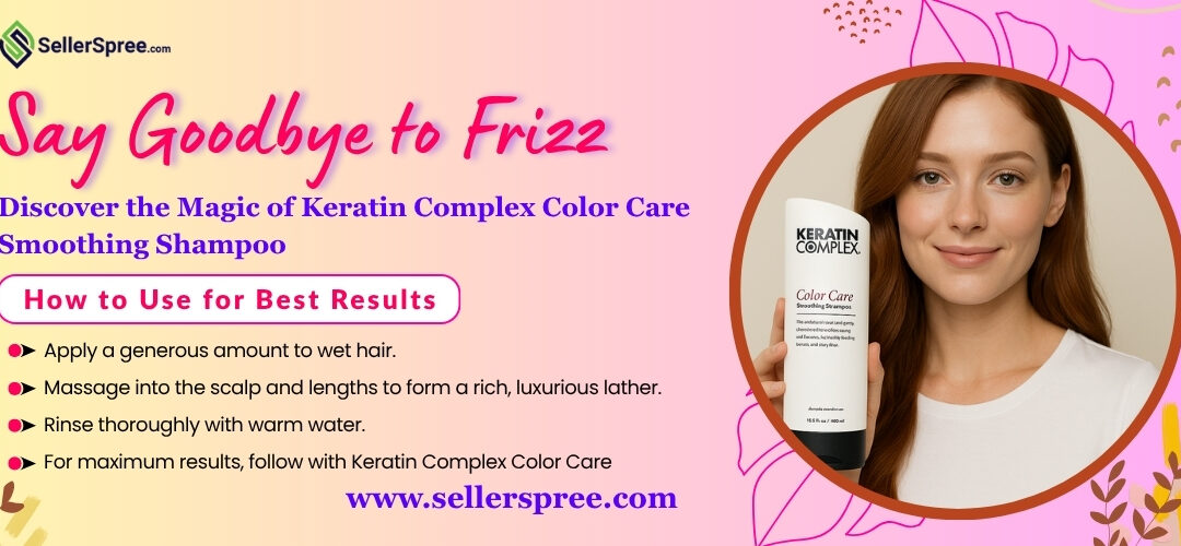 Say Goodbye to Frizz Discover the Magic of Keratin Complex Color Care Smoothing Shampoo