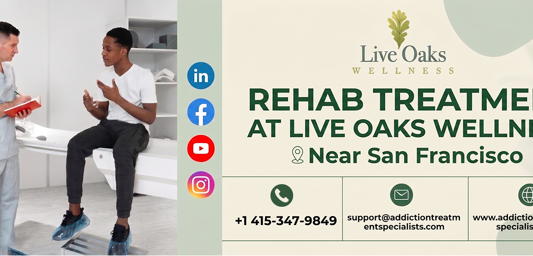 Rehab Treatment At Live Oaks Wellness Near San Francisco