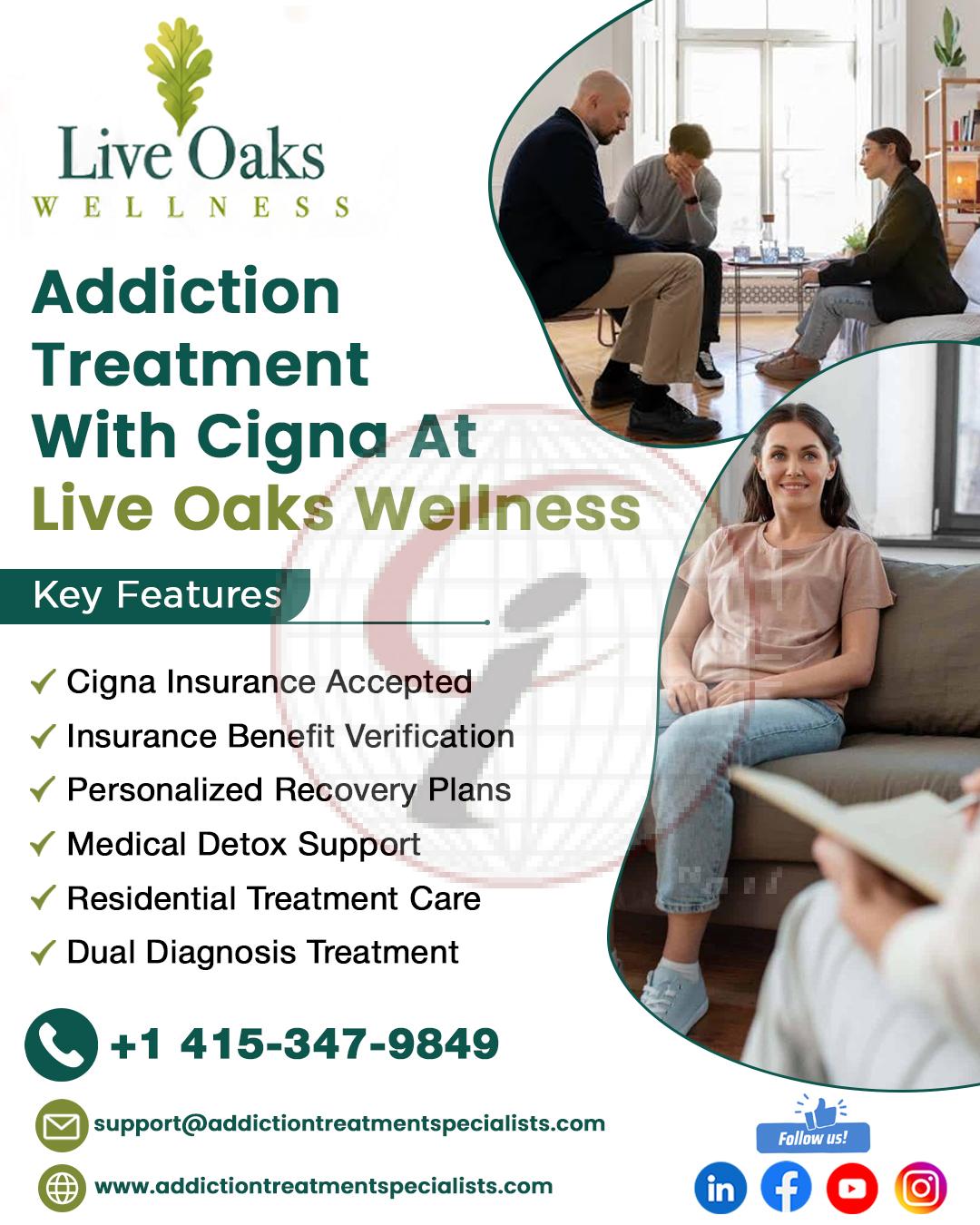Addiction Treatment With Cigna At Live Oaks Wellness