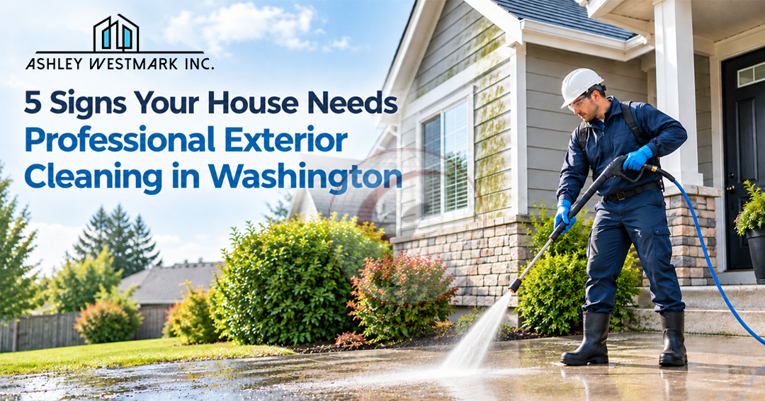 5 Signs Your House Needs Professional Exterior Cleaning in Washington